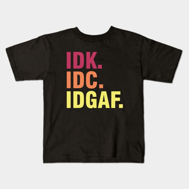 Idk Idc Idgaf Vintage Style Kids T-Shirt by storyofluke